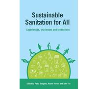 Sustainable Sanitation for All: Experiences, challenges and innovations (Open Access)