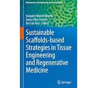 Sustainable Scaffolds-based Strategies in Tissue Engineering and Regenerative Medicine: 8 (Biomaterials, Bioengineering and Sustainability, 8)