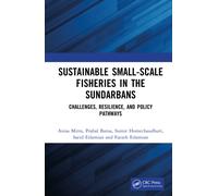 Sustainable Small-Scale Fisheries in the Sundarbans : Challenges, Resilience, and Policy Pathways