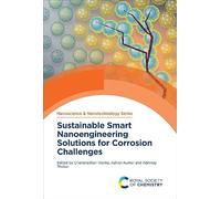 Sustainable Smart Nanoengineering Solutions for Corrosion Challenges: Volume 77 (Nanoscience & Nanotechnology Series)
