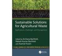 Sustainable Solutions for Agricultural Waste : Applications, Challenges, and Management