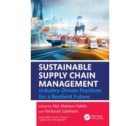 Sustainable Supply Chain Management : Industry-Driven Practices for a Resilient Future