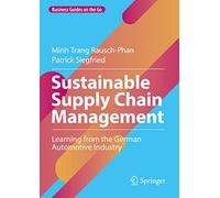 Sustainable Supply Chain Management: Learning from the German Automotive Industry (Business Guides on the Go)