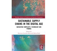Sustainable Supply Chains in the Digital Age : Navigating Complexity, Technology and Finance