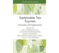 Sustainable Tea Tourism: Principles and Applications (Routledge Focus on Tourism and Hospitality)
