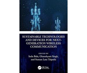 Sustainable Technologies and Devices for Next-Generation Wireless Communication (Smart Engineering Systems: Design and Applications)