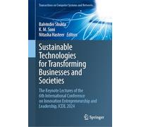 Sustainable Technologies for Transforming Businesses and Societies: The Keynote Lectures of the 6th International Conference on Innovation ... on Computer Systems and Networks)