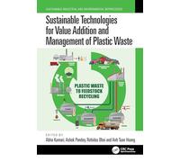 Sustainable Technologies for Value Addition and Management of Plastic Waste (Sustainable Industrial and Environmental Bioprocesses)