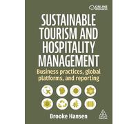 Sustainable Tourism and Hospitality Management: Business Practices, Global Platforms, and Reporting
