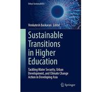 Sustainable Transitions in Higher Education: Tackling Water Security, Urban Development, and Climate Change Action in Developing Asia (Urban Sustainability)