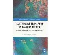 Sustainable Transport in Eastern Europe: Foundational Concepts and Perspectives (Routledge Research in Sustainable Urbanism)
