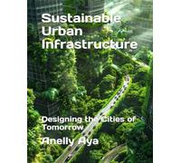 Sustainable Urban Infrastructure: Designing the Cities of Tomorrow