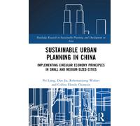 Sustainable Urban Planning in China : Implementing Circular Economy Principles in Small- and Medium-sized Cities