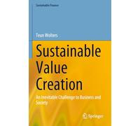 Sustainable Value Creation: An Inevitable Challenge to Business and Society (Sustainable Finance)