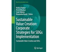 Sustainable Value Creation: Corporate Strategies for SDGs Implementation: Sustainable Value Creation and SDGs (World Sustainability Series)