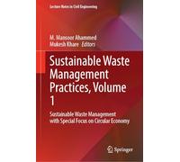 Sustainable Waste Management Practices, Volume 1: Sustainable Waste Management with Special Focus on Circular Economy (Lecture Notes in Civil Engineering, 736)