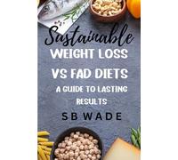 Sustainable Weight Loss vs Fad Diets: A Guide to Lasting Results