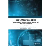 Sustainable Well-being : Advancing Health through Psychology, Medicine, and Intelligent Technologies