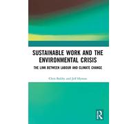 Sustainable Work and the Environmental Crisis: The Link between Labour and Climate Change