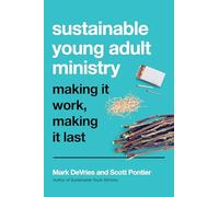 Sustainable Young Adult Ministry - Making It Work, Making It Last