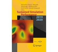 Sustained Simulation Performance 2019 and 2020 : Proceedings of the Joint Workshop on Sustained Simulation Performance, University of Stuttgart (HLRS) and Tohoku University, 2019 and 2020