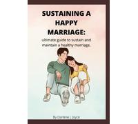 Sustaining a happy marriage: Ultimate guide to sustain and maintain a healthy marriage