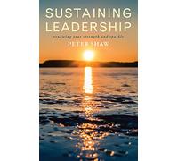 Sustaining Leadership: Renewing your strength and sparkle
