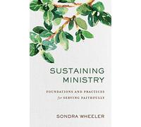 Sustaining Ministry: Foundations and Practices for Serving Faithfully