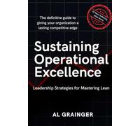 Sustaining Operational Excellence: Leadership Strategies for Mastering Lean Success