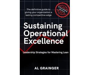 Sustaining Operational Excellence: Leadership Strategies for Mastering Lean Success