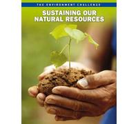 Sustaining Our Natural Resources (The Environment Challenge)