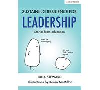 Sustaining Resilience for Leadership: Stories from Education