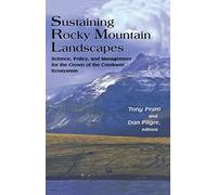 Sustaining Rocky Mountain Landscapes: Science, Policy, and Management for the Crown of the Continent Ecosystem (Rff Press)