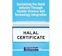 Sustaining the Halal Industry Through Islamic Science and Technology Integration