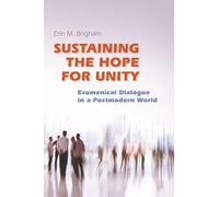 Sustaining the Hope for Unity: Ecumenical dialogue in a Postmodern World