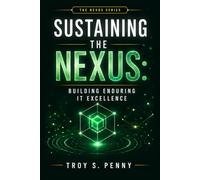 Sustaining the Nexus: Building Enduring IT Excellence: 2