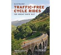 Sustrans' Traffic-Free Cycle Rides: 150 Great Days Out
