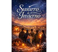 Susurro de Invierno: Una historia sobre la infancia, la fe y la Navidad que nunca se apaga