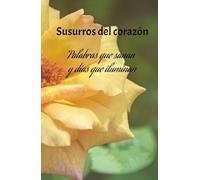 Susurro del corazon: Palabras que sanan y dias que iluminan
