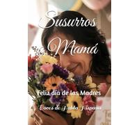 Susurros a Mamá: Feliz Día de las Madres