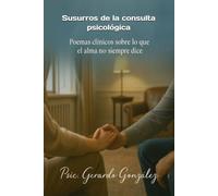 Susurros de la consulta psicológica: Poemas clínicos sobre lo que el alma no siempre dice