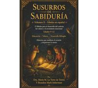 SUSURROS DE SABIDURÍA Volumen II - Fábulas en español: 15 fábulas para eldesarrollo del carácter, los valores y el crecimiento emocional