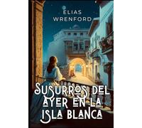 Susurros del Ayer en la Isla Blanca