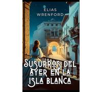 Susurros del Ayer en la Isla Blanca