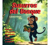 Susurros del Bosque - Libro Uno: Historias atemporales de animales, llenas de asombro y sabiduría