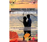 Susurros para siempre: Un amor escrito en las estrellas: Un viaje eterno de amor, destino y segundas oportunidades.