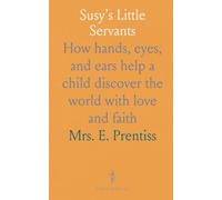 Susy’s Little Servants: How hands, eyes, and ears help a child discover the world with love and faith