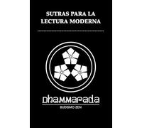 Sutras para la lectura moderna: Una interpretación contemporánea de enseñanzas Budistas fundamentales.