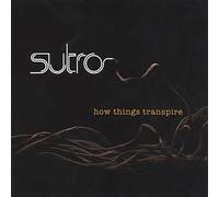 Sutro - How Things Transpire