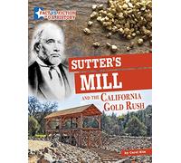 Sutter's Mill and the California Gold Rush: Separating Fact from Fiction (Fact vs. Fiction in U.S. History)